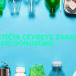 plastik geri dönüşümü ve çevreye zararları